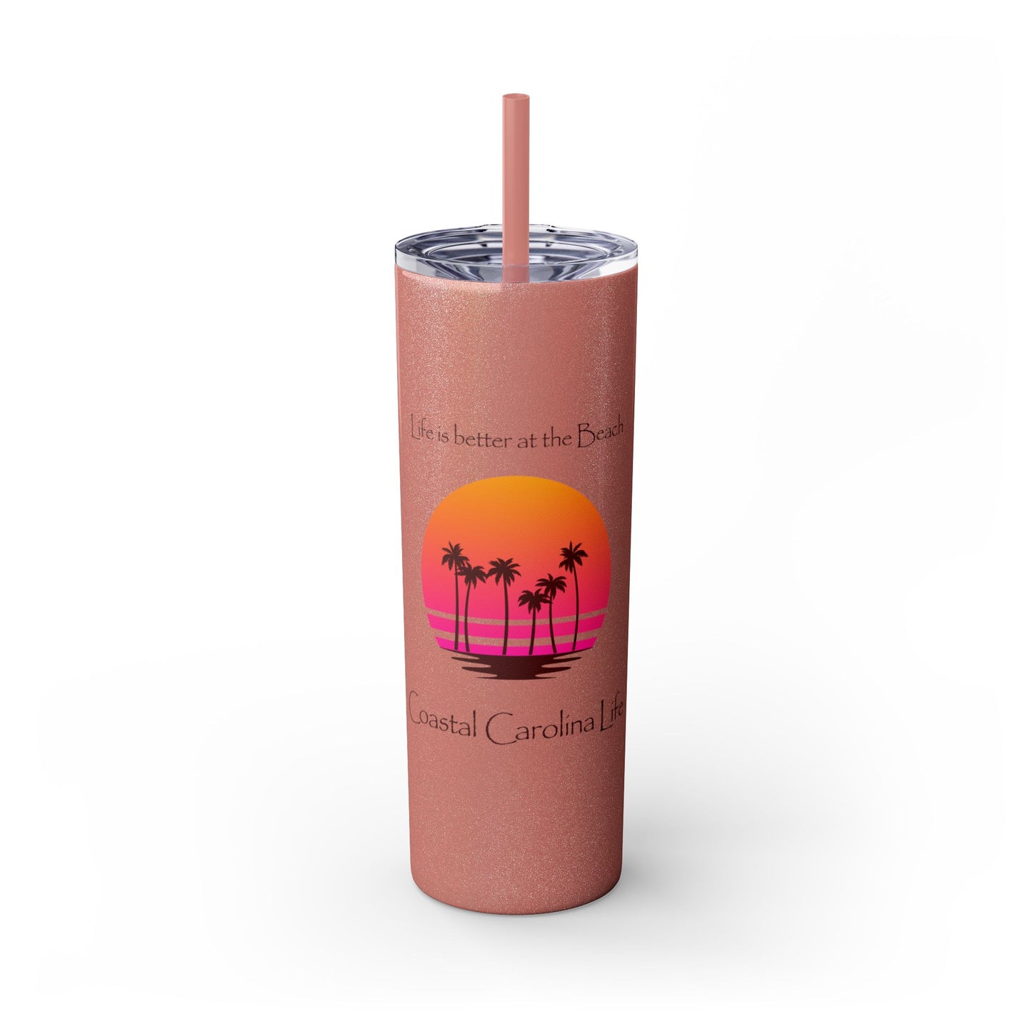 Life is better at the Beach Skinny Tumbler