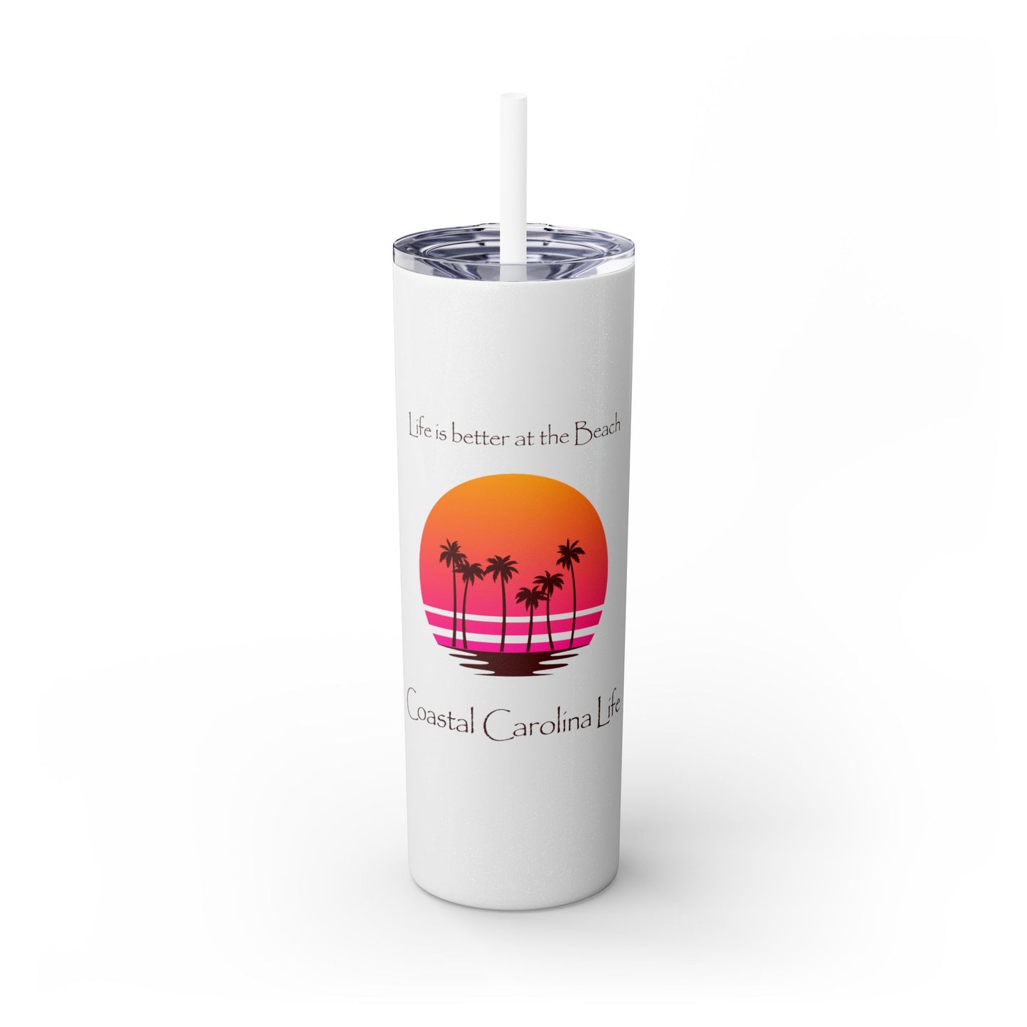 Life is better at the Beach Skinny Tumbler
