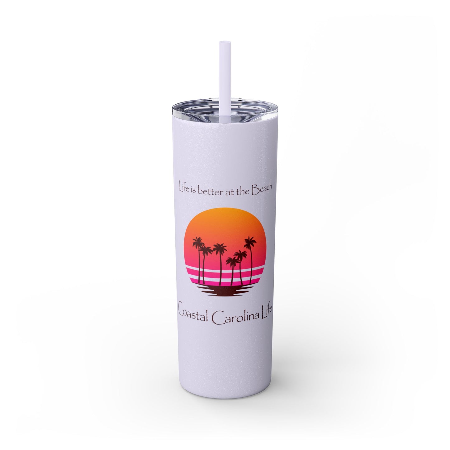 Life is better at the Beach Skinny Tumbler