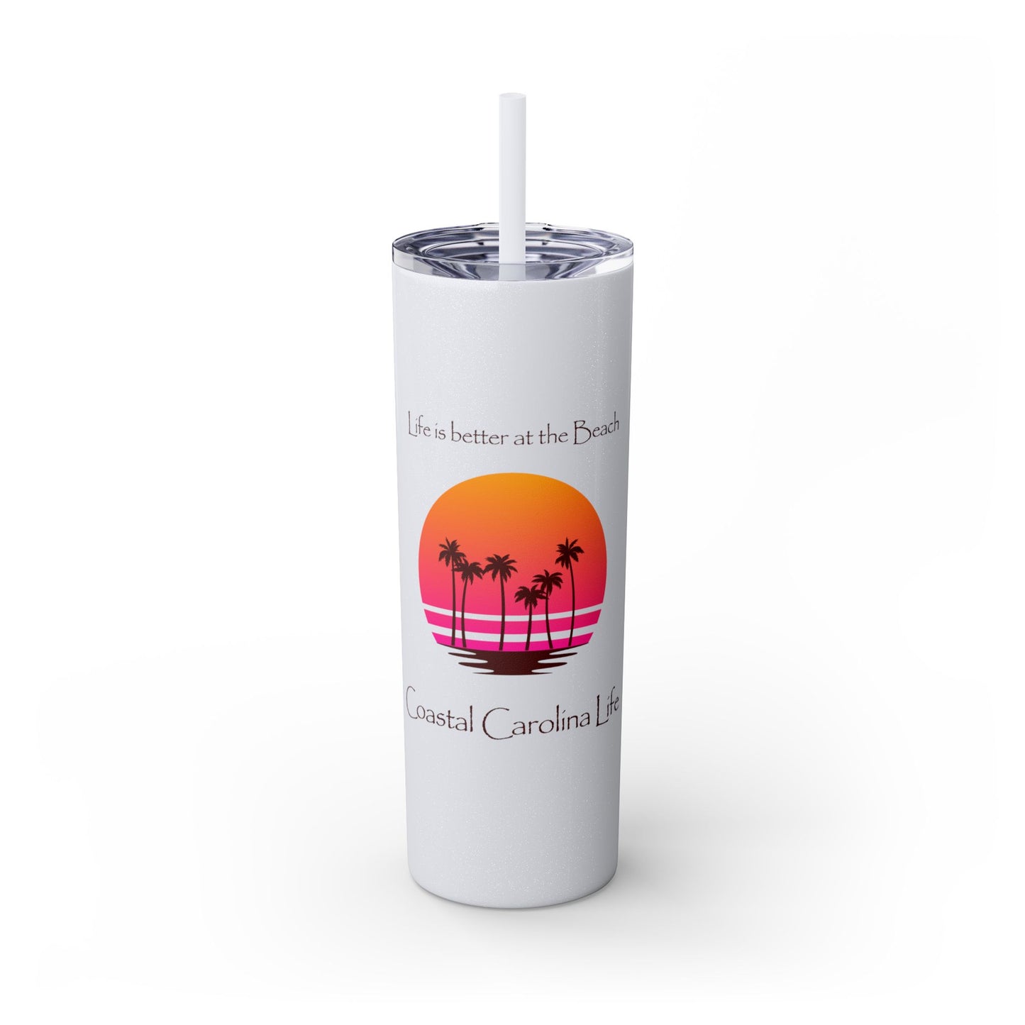 Life is better at the Beach Skinny Tumbler