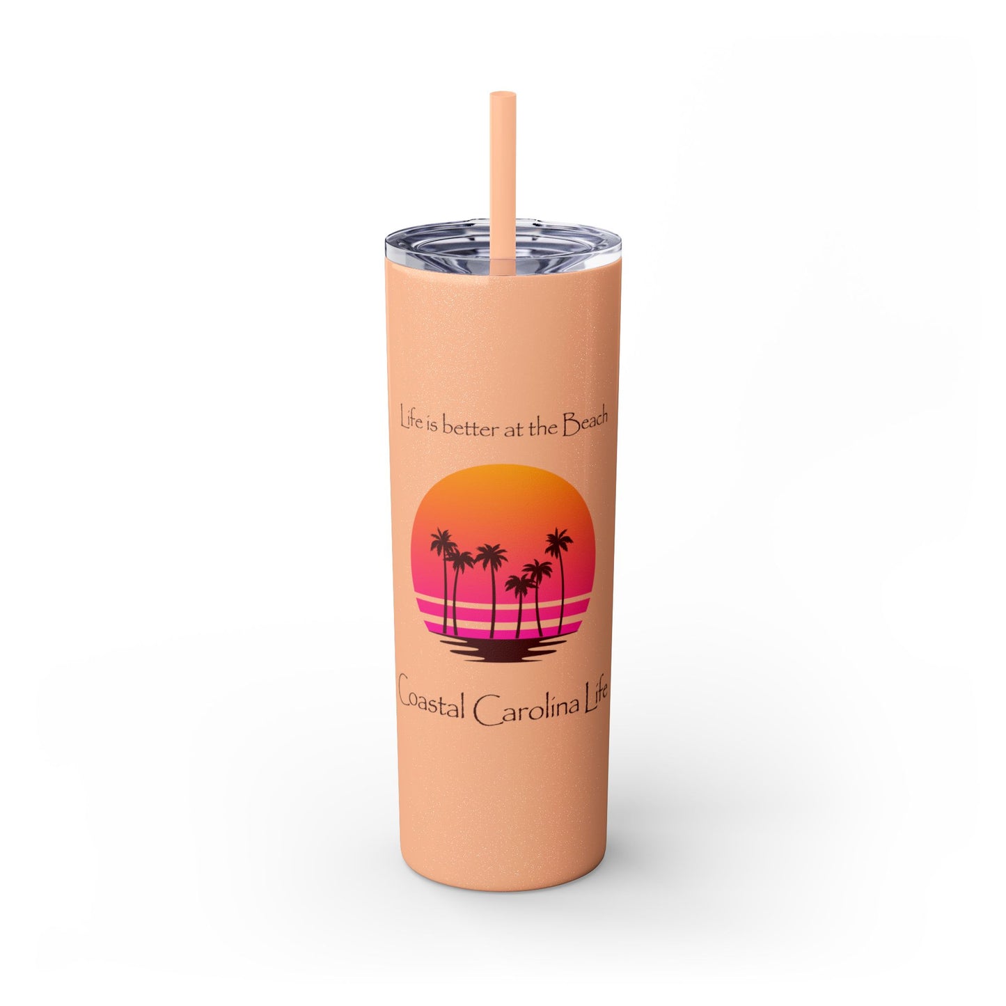 Life is better at the Beach Skinny Tumbler