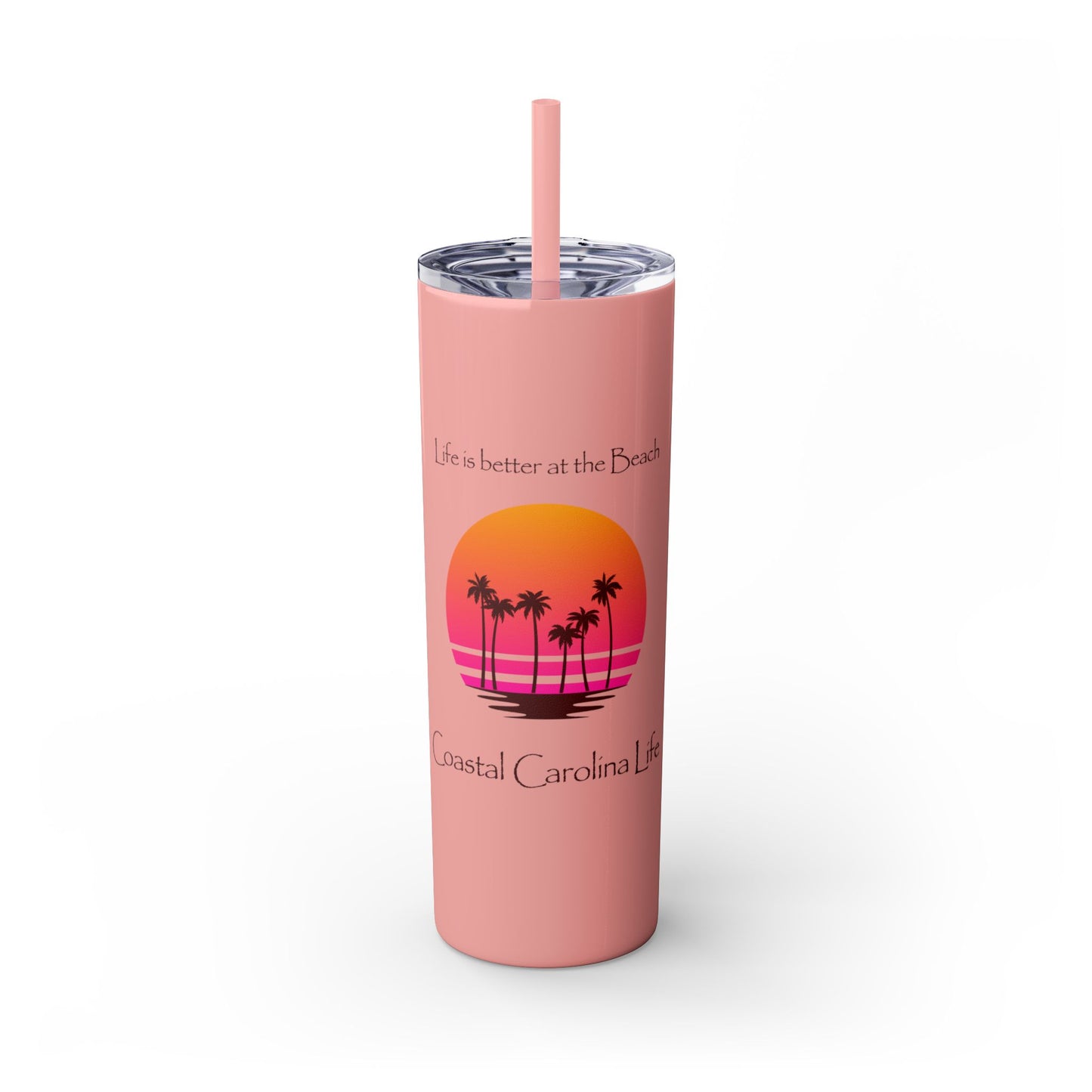 Life is better at the Beach Skinny Tumbler